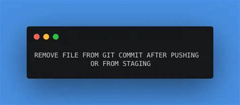 How to git remove file from commit after push or staging