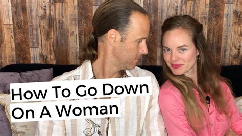 How to go down on a woman. Aug 18, 2020 · 1. Start slowly. Most people enjoying cunnilingus won’t want to go from zero to oral sex in 30 seconds. Take your time and ease into it. Do other things you know they love. Use your hands and... 