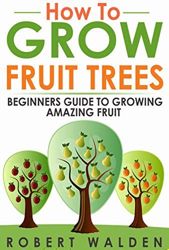 How to grow fruit trees beginners guide to growing amazing fruit. - Phrases à agents indéterminés dans le nouveau testament.