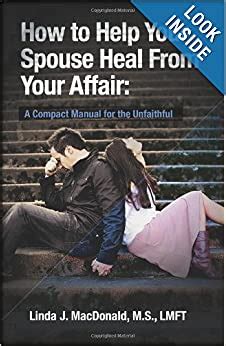 How to help your spouse heal from your affair a compact manual for the unfaithful. - Le guide des couples heureux comment faire durer votre amoura brvbar pour rester heureux a deux.