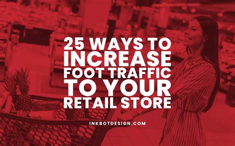 How to increase foot traffic in store