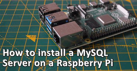 How to install a MySQL Server on a Raspberry Pi. 