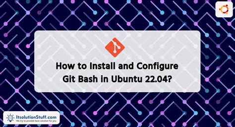 How to install and configure Git on Ubuntu 22.04