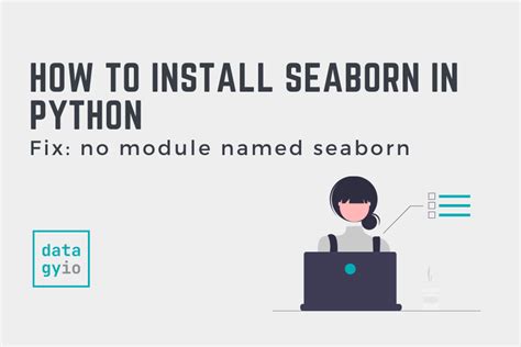 How to install seaborn in vscode.  Online This error occurs when Python does not detect t...
