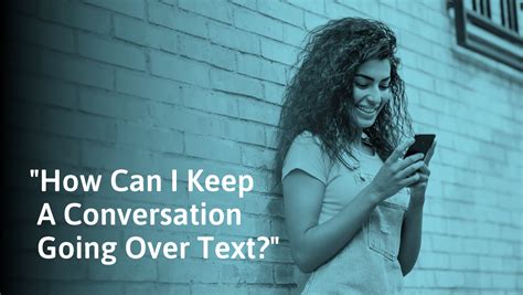 How to keep a conversation going over text. The difficulty of how to keep a conversation going isn’t just over text, it can also be tough in-person to have good banter if you’re nervous or just haven’t figured out your date’s vibe yet. But good conversations lead to second dates, and maybe even to love. So, here’s how to keep a conversation going naturally. 