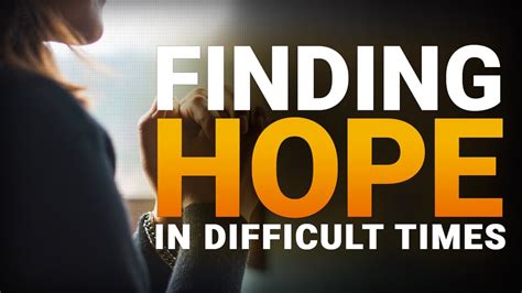 How to keep hope in difficult times