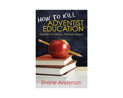 How to kill adventist education how to kill adventist education. - Evangelisation catechese cathechistes. une nouvelle etape pour l'eglise du troisieme millénaire.