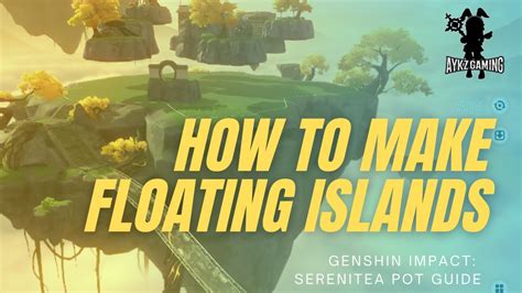 How to make Floating Islands (Serenitea Pot Guide)