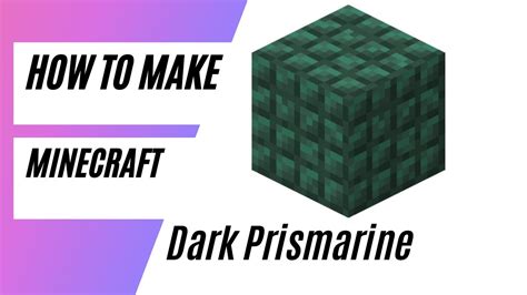 To make dark prismarine, placeÂ 1 black dyeÂ andÂ 8 prisma