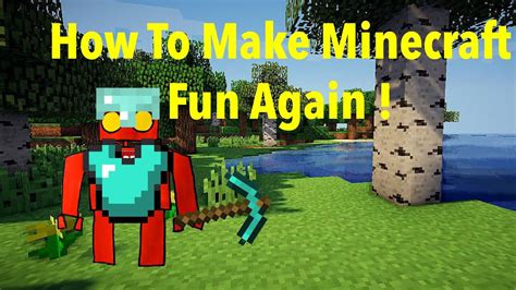 How to make minecraft survival fun again