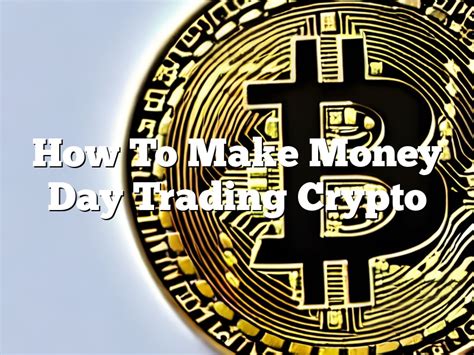 How to make money day trading crypto. Things To Know About How to make money day trading crypto. 