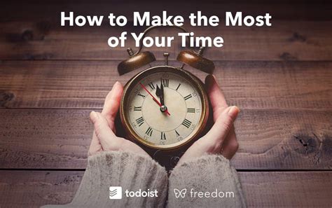 How to make the most out of your time with