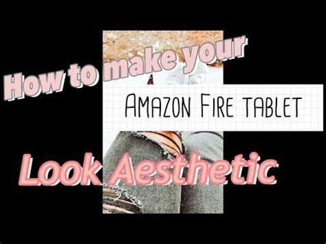 How to make your Amazon Fire tablet look aesthetic!! - YouTube