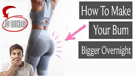 How to make your bum bigger overnight. Wear Shapewear The logic insists that, if other parts of your body appear smaller and slimmer, your bum will look bigger – right? If you really need to make your … 