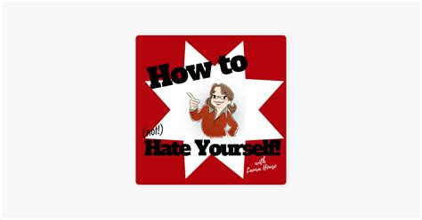 How to not hate yourself. 2. Know that you don’t have to love your reality in order to love (or accept, or forgive) yourself. Imagine your closest friends and family members who show up with love for you when you’re at ... 