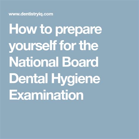 How to prepare yourself for the National Board Dental Hygiene ...