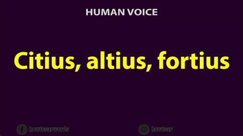 How to pronounce ALTIUS, CITIUS, FORTIUS