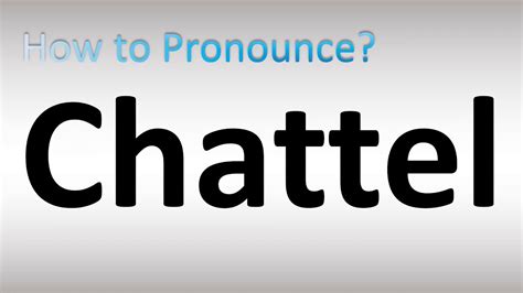 How to pronounce CHATTEL REAL in English - Cambridge Dictionary