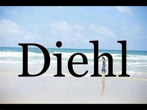 How to pronounce Diehl - Definitions.net