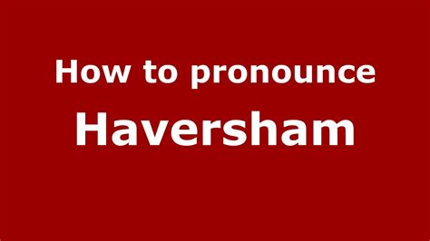 How to pronounce Haversham HowToPronounce.com