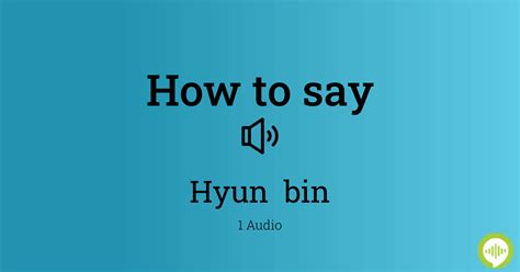 How to pronounce Hyun Bin - Definitions.net