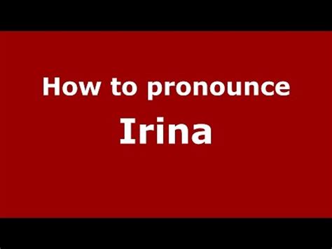 How to pronounce Irina? (RECOMMENDED) - PronounceNames.com