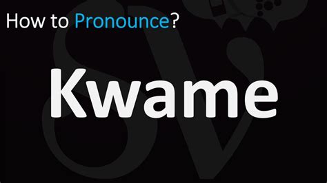 How to pronounce Kwame? (RECOMMENDED)