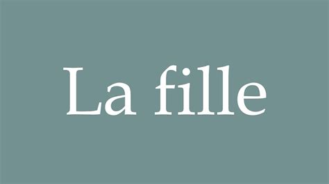 How to pronounce La Fille - YouTube