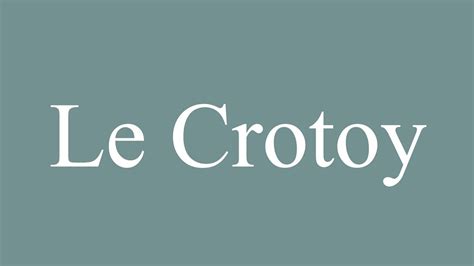 How to pronounce Le Crotoy in French HowToPronounce.com