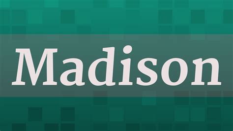 How to pronounce Madison Madison Madison