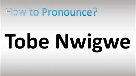 How to pronounce Nwigwe, Onyemauchechukw