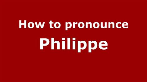 How to pronounce Philippe - YouTube