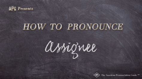 How to pronounce assignee - Definitions.net