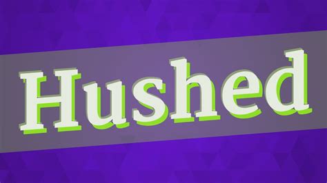 How to pronounce hushed HowToPronounce.com