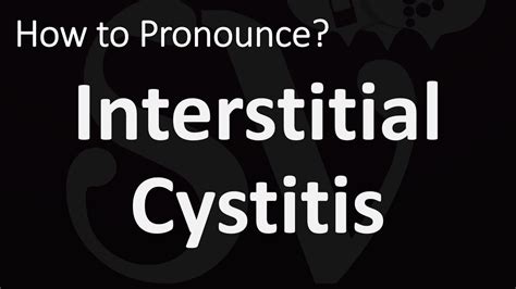 How to pronounce interstitial cystitis