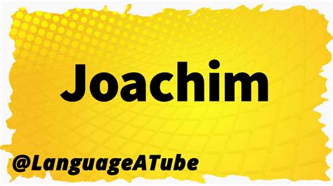 How to pronounce joachim in english