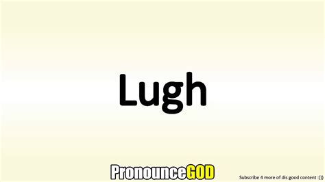 How to pronounce lugh - Definitions.net