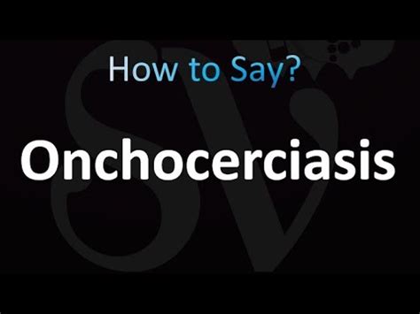 How to pronounce onchocerciasis HowToPronounce.com