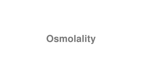 How to pronounce osmolality - Definitions.net