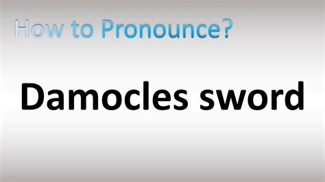 How to pronounce sword of Damocles HowToPronounce.com