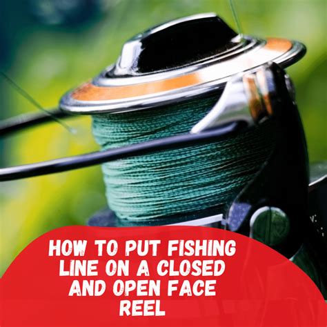 How to put fishing line on a closed and open face reel