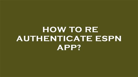 How to re authenticate espn. Things To Know About How to re authenticate espn. 