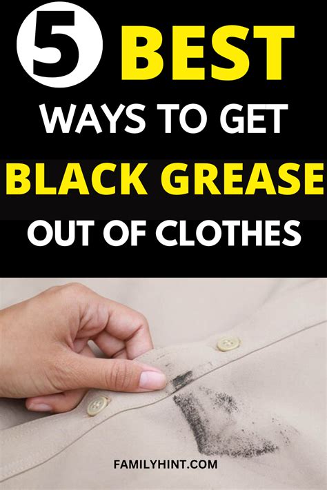How to remove black grease from clothes. Mix a solution of equal parts white vinegar and water and dab at the stain with a cloth or sponge. 3. Sprinkle baking soda or cornstarch on the stain and let it sit for at least 30 minutes before brushing off. 4. Apply a small amount of dishwashing liquid directly to the stain and scrub with a toothbrush or cloth. 5. 
