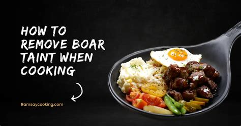 How to remove boar taint when cooking. Things To Know About How to remove boar taint when cooking. 