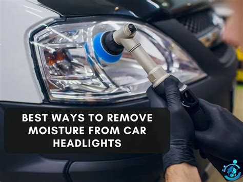 How to remove moisture in headlights