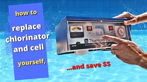 How to replace saltwater chlorinator and cell yourself with ... - YouTube