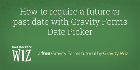 How to require a future or past date with Gravity Forms Date Picker Gravity Wiz