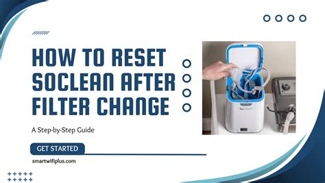 Web How to Reset SoClean After Filter Change