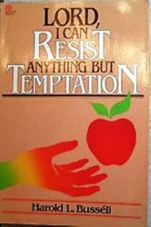 How to resist anything including temptation 