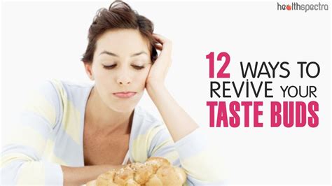 How to revive your taste buds when taste and smell wane